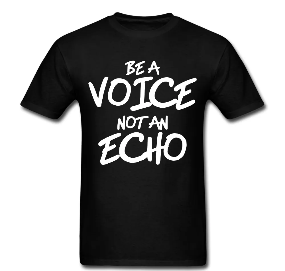 Be A Voice Not An Echo T-shirt